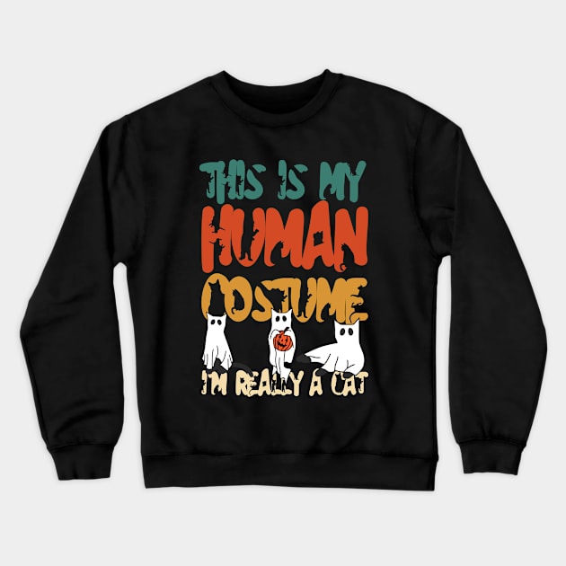 THIS IS MY HUMAN COSTUME I'M REALLY A CAT Crewneck Sweatshirt by Myartstor 